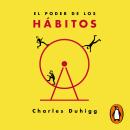 El poder de los hábitos: Por qué hacemos lo que hacemos en la vida y en el trabajo Audiobook