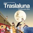Traslaluna: Cuentos para niños Audiobook