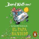 [Spanish] - La increíble historia de... - El papá bandido Audiobook