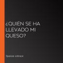 [Spanish] - ¿Quién se ha llevado mi queso? Audiobook