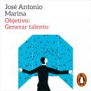 [Spanish] - Objetivo: Generar talento: Cómo poner en marcha la inteligencia Audiobook