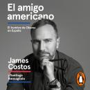El amigo americano: El hombre de Obama en España Audiobook