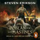[Spanish] - Doblan por los mastines (Malaz: El Libro de los Caídos 8) Audiobook