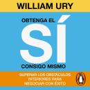 [Spanish] - Obtenga el sí consigo mismo: Superar los obstáculos interiores para negociar con éxito Audiobook