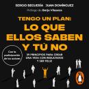 [Spanish] - Tengo un plan: lo que ellos saben y tú no: 39 principios para crear una vida con resulta Audiobook