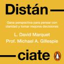 [Spanish] - Distánciate: Gana perspectiva para pensar con claridad y tomar mejores decisiones Audiobook