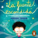 La fuente escondida: El cuento para reencontrarte Audiobook