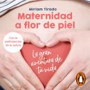 Maternidad a flor de piel: La gran aventura de tu vida Audiobook