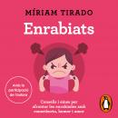 Enrabiats: Consells i eines per afrontar les enrabiades amb consciència, humor i amor Audiobook