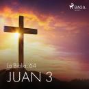La Biblia: 64 Juan 3 Audiobook