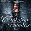 Colección de cuentos de Emilia Pardo Bazán Audiobook