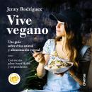 Vive vegano: Una guía sobre ética animal y alimentación vegetal Audiobook