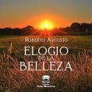 Elogio de la belleza: Un poemario sobre la belleza del mundo y de la vida Audiobook