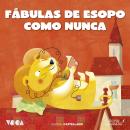 [Spanish] - Fábulas de Esopo Como Nunca: Castellano Audiobook