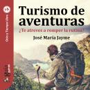 GuíaBurros: Turismo de aventuras: ¿Te atreves a romper la rutina? Audiobook