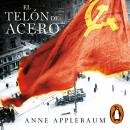 El telón de acero: La destrucción de Europa del Este 1944-1956 Audiobook