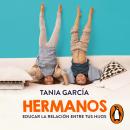 Hermanos: Educar la relación entre tus hijos Audiobook