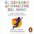 [Spanish] - El cerebro afirmativo del niño: Ayuda a tu hijo a ser más resiliente, autónomo y creativ Audiobook