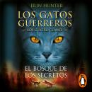 El bosque de los secretos (Los Gatos Guerreros | Los Cuatro Clanes 3) Audiobook