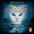 Huellas peligrosas (Los Gatos Guerreros | Los Cuatro Clanes 5) Audiobook