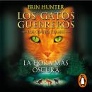 La hora más oscura (Los Gatos Guerreros | Los Cuatro Clanes 6) Audiobook