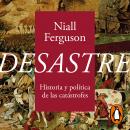 [Spanish] - Desastre: Historia y política de las catástrofes Audiobook