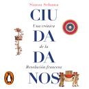 [Spanish] - Ciudadanos: Una crónica de la Revolución francesa Audiobook