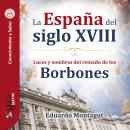 GuíaBurros: La España del siglo XVIII: Luces y sombras del reinado de los Borbones Audiobook