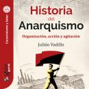 GuíaBurros: Historia del Anarquismo: Organización, acción y agitación Audiobook
