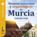 GuíaBurros: Tesoros naturales y arqueológicos de Murcia: Guía de viaje Audiobook