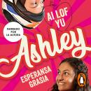 [Spanish] - Ai lof yu, Ashley (I love you, Ashley) Audiobook
