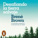 [Spanish] - Desafiando la tierra salvaje: La verdadera pertenencia y el valor para ser uno mismo Audiobook