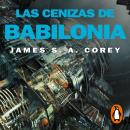 [Spanish] - Las cenizas de Babilonia (The Expanse 6) Audiobook