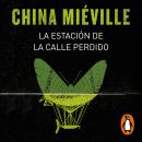 [Spanish] - La estación de la calle Perdido (Bas-Lag 1) Audiobook