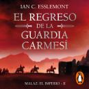 [Spanish] - El regreso de la Guardia Carmesí (Malaz: El Imperio 2) Audiobook