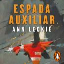[Spanish] - Espada auxiliar (Imperial Radch 2) Audiobook