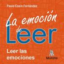[Spanish] - La emoción de leer: Leer las emociones. Lectura para el desarrollo personal en jóvenes y Audiobook