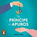 Un príncipe en apuros: El príncipe desatado Audiobook