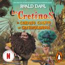 [Spanish] - Los cretinos (edición película) - El curioso cuento de Cretinolandia: Una nueva historia Audiobook