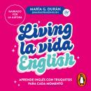[Spanish] - Living la vida English: Aprende inglés con truquitos para cada momento Audiobook