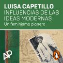 [Spanish] - Influencias de las ideas modernas: Un feminismo pionero Audiobook