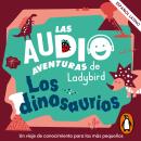 [Spanish] - Los dinosaurios (Latino) (Las audioaventuras de Ladybird) Audiobook
