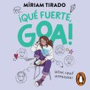 [Spanish] - Me llamo Goa 2 - ¡Qué fuerte, Goa!: Wow, ¡qué intensidad! Audiobook