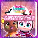 [Spanish] - Cuentos de Halloween de los Bebés Llorones (en Español Latino) Audiobook