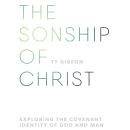 The Sonship of Christ: Exploring the Covenant Identity of God and Man Audiobook