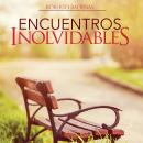 [Spanish] - Encuentros inolvidables Audiobook