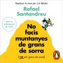 [Catalan] - No facis muntanyes de grans de sorra (i tot són grans de sorra): Reeducar la ment per a la felicitat Audiobook