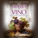 [Spanish] - Los milagros del vino: Una obra que penetra con rigor en los antiguos mitos y rituales g Audiobook