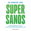 [Spanish] - Supersanos: Nuevos hábitos para cuidar tu cuerpo y tu mente que alargarán tu vida Audiobook