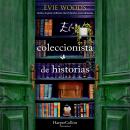 [Spanish] - El coleccionista de historias: Incluso la gente ordinaria tiene historias extraordinaria Audiobook